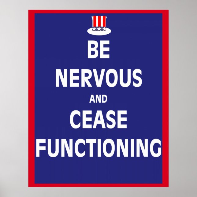 Be Nervous and Cease Functioning Poster (Front)