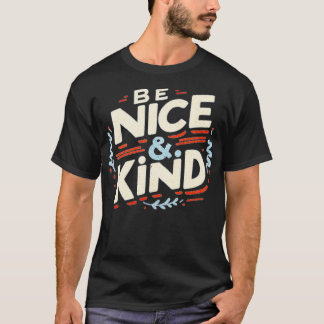 BE NICE AND KIND 5 T-Shirt
