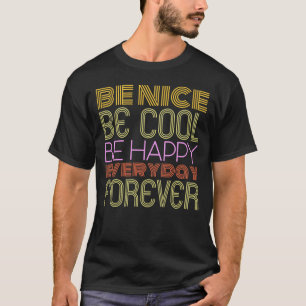 Be Nice, Be Cool, Be Sarcastic – Funny T-Shirt