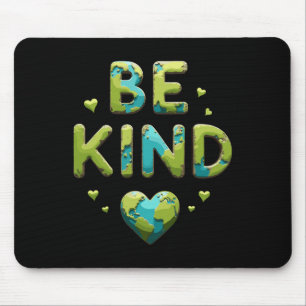 Be Nice Be Kind Planet Earth Day World Kindness Da Mouse Pad