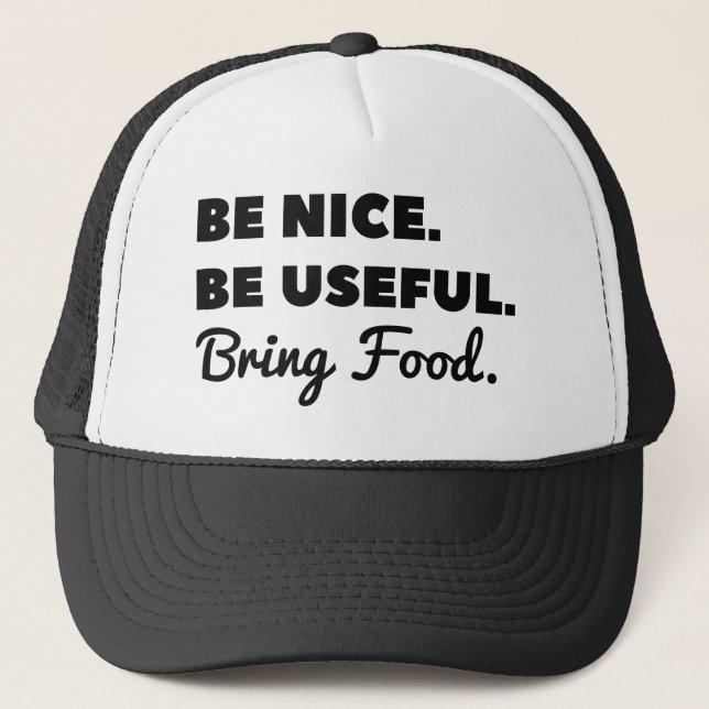 Be Nice Be Useful Bring Food Trucker Hat (Front)