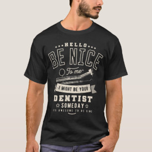 Be Nice Dentist Someday Meme Trendy T-Shirt