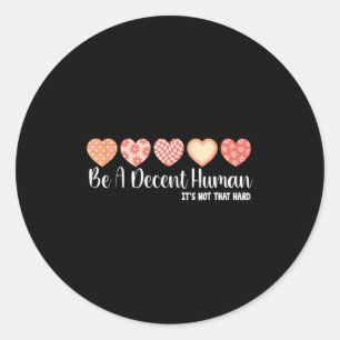 Be Nice Funny Kindness Reminder Empathy S Graphic Classic Round Sticker