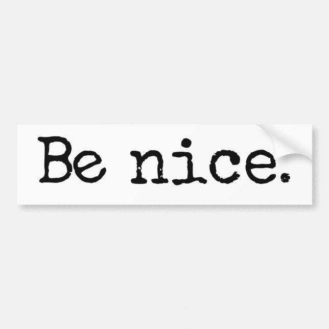 Be Nice Good Citizen Humour Bumper Sticker (Front)