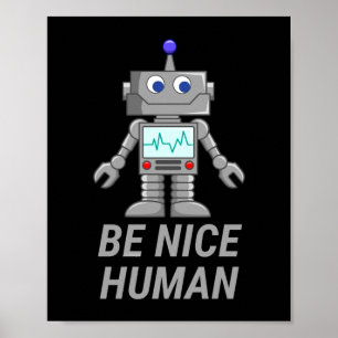 BE NICE HUMAN funny cute robot                     Poster
