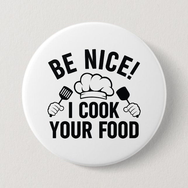 Be Nice I Cook Your Food 7.5 Cm Round Badge (Front)