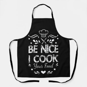 Be Nice I Cook Your Food Funny cooking Apron