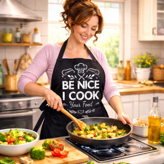 Be Nice I Cook Your Food Funny cooking Apron