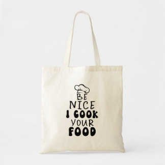 Be Nice I Cook your Food Tote Bag