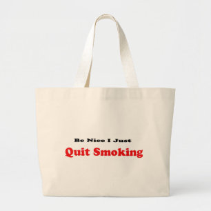 Be Nice I Just Quit Smoking Large Tote Bag