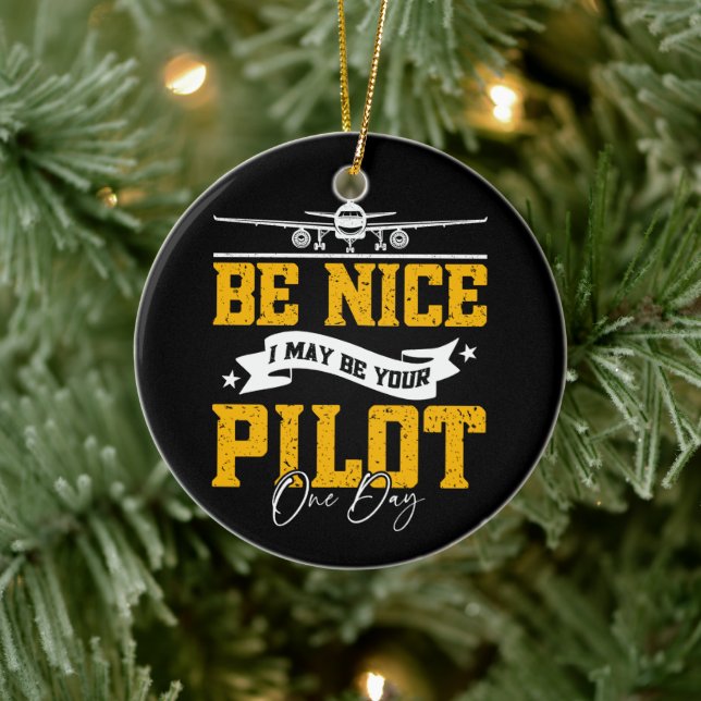 Be Nice I May Be Your Pilot One Day Funny Pilot  Ceramic Ornament (Tree)