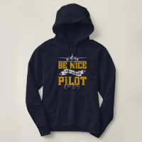 Be Nice I May Be Your Pilot One Day Funny Pilot 