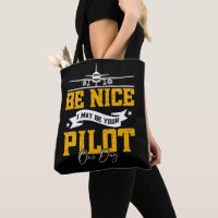 Be Nice I May Be Your Pilot One Day Funny Pilot