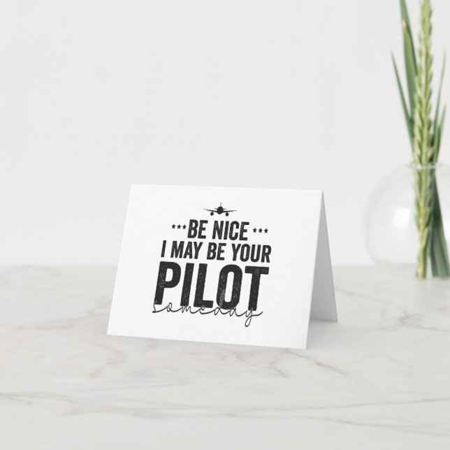 Be Nice I may be Your Pilot Someday Aeroplane Dad Thank You Card (Front)