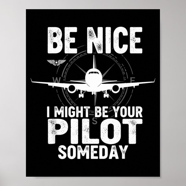 Be Nice I Might Be Your Lot Someday Airplane Joke  Poster (Front)