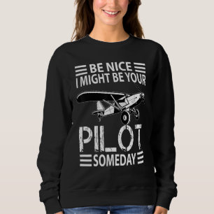 Be Nice I Might Be Your Pilot  Aviation Aircraft M Sweatshirt