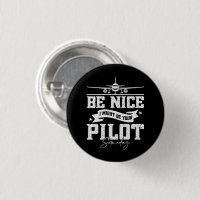 Be Nice I Might Be Your Pilot Someday Funny Dad