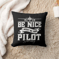 Be Nice I Might Be Your Pilot Someday Funny Dad