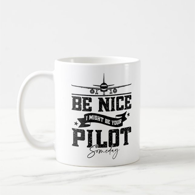 Be Nice I Might Be Your Pilot Someday Pilot Dad Coffee Mug (Left)