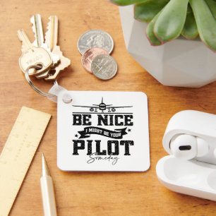 Be Nice I Might Be Your Pilot Someday Pilot Dad Key Ring