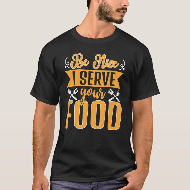 Be Nice I Serve Your Food Lady Food Women  Lady Sc T-Shirt (Front)