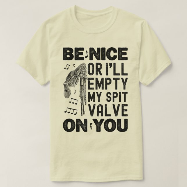 Be Nice I'll Empty My Spit Valve Bagpipe Humour T-Shirt (Design Front)
