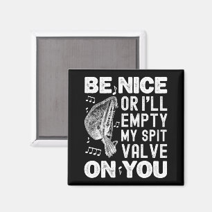 Be Nice I'll Empty My Spit Valve Baroque Musette Magnet