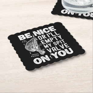 Be Nice I'll Empty My Spit Valve Baroque Musette Paper Coaster
