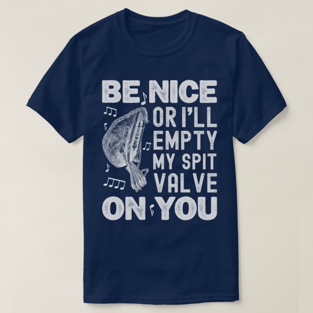 Be Nice I'll Empty My Spit Valve Baroque Musette  T-Shirt (Design Front)