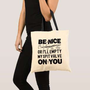 Be Nice I'll Empty My Spit Valve Clarinet Lovers Tote Bag