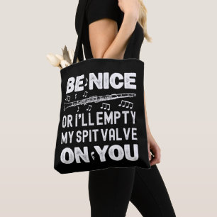 Be Nice I'll Empty My Spit Valve Clarinet Player Tote Bag