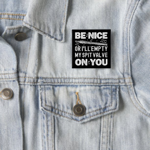 Be Nice I'll Empty My Spit Valve Flageolet Player 15 Cm Square Badge