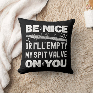 Be Nice I'll Empty My Spit Valve Flageolet Player Cushion