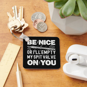Be Nice I'll Empty My Spit Valve Flageolet Player Key Ring