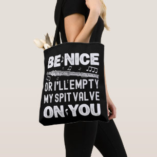 Be Nice I'll Empty My Spit Valve Flageolet Player Tote Bag