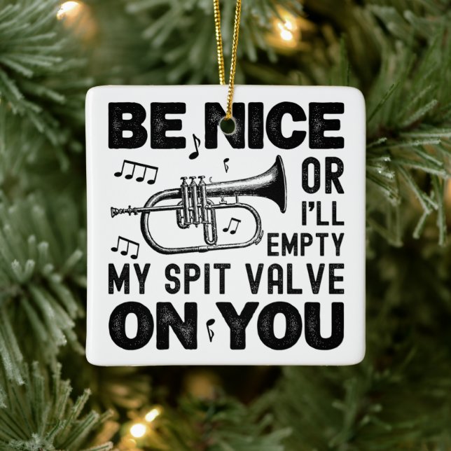 Be Nice I'll Empty My Spit Valve Flugelhorn Cool Ceramic Ornament (Tree)