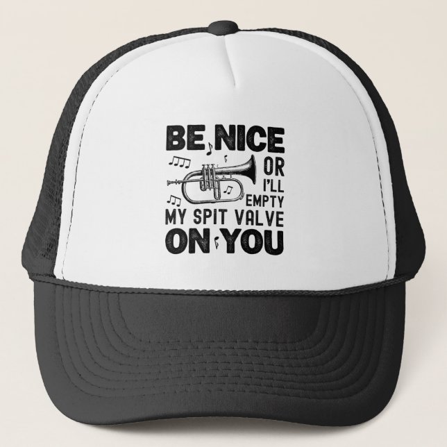 Be Nice I'll Empty My Spit Valve Flugelhorn Cool Trucker Hat (Front)