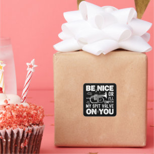 Be Nice I'll Empty My Spit Valve Flugelhorn Funny Square Sticker