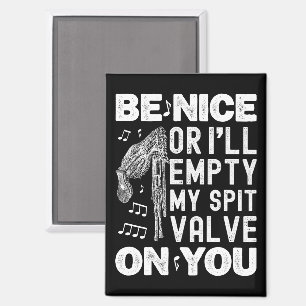 Be Nice I'll Empty My Spit Valve Highland Bagpipe Magnet