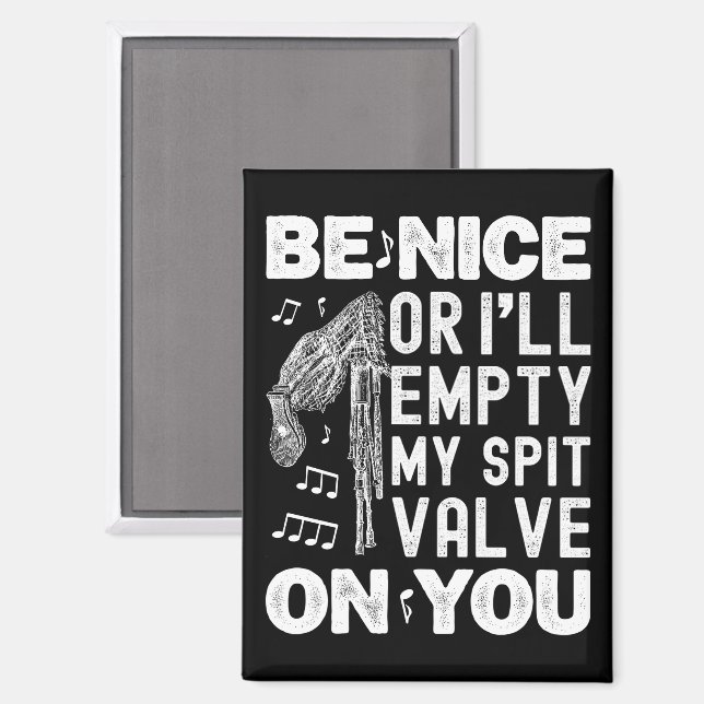 Be Nice I'll Empty My Spit Valve Highland Bagpipe Magnet (Front/Back)