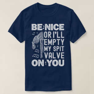 Be Nice I'll Empty My Spit Valve Highland Bagpipe T-Shirt