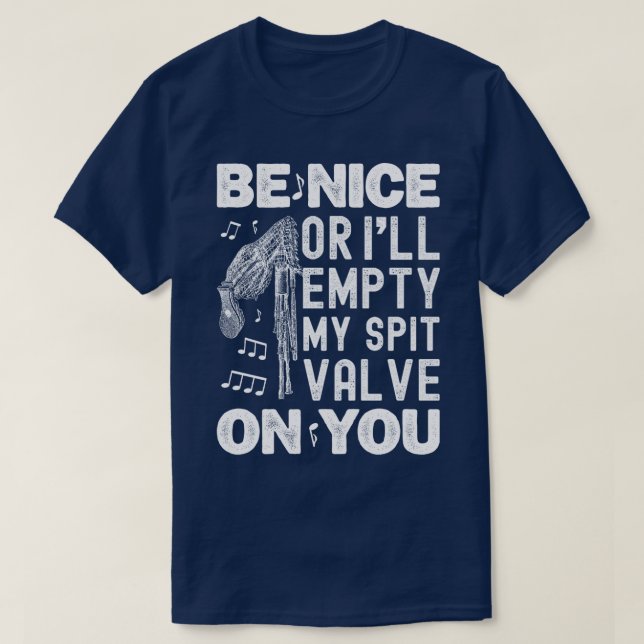 Be Nice I'll Empty My Spit Valve Highland Bagpipe T-Shirt (Design Front)