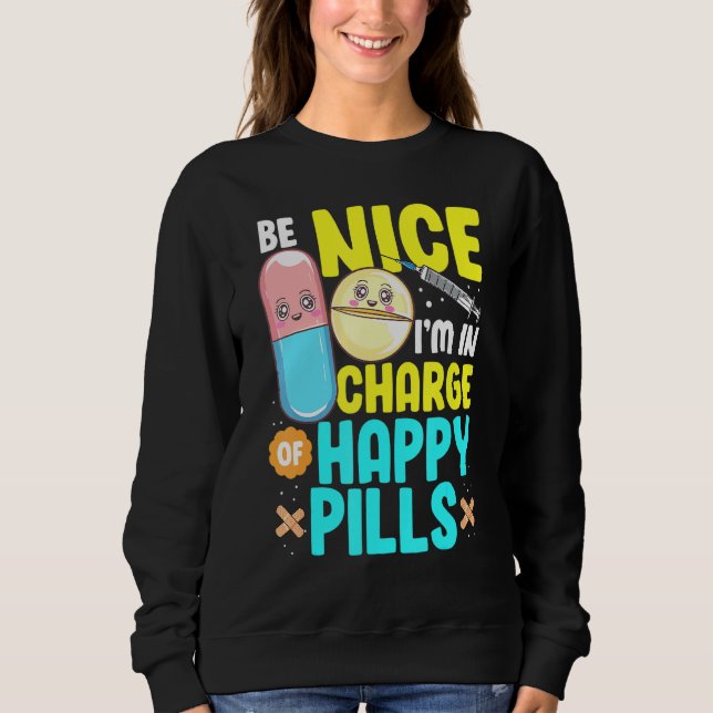 Be Nice Im In Charge Of Happy Pills Nursing Tee Nu (Front)