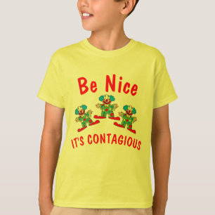 Be Nice It's Contagious  T-Shirt