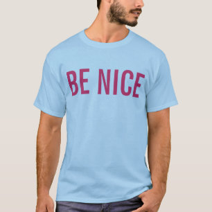 Be nice lifestyle shirt