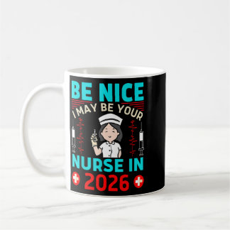 Be Nice May Be Nurse In 2026 Funny Future Nurse To Coffee Mug