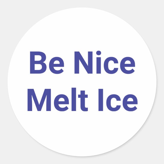 Be Nice Melt Ice Jeff Hankamer Artjunkhaus Peace Classic Round Sticker (Front)