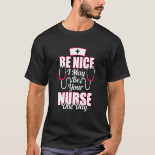 Be Nice Nurse   World Nurse Day Week T-Shirt