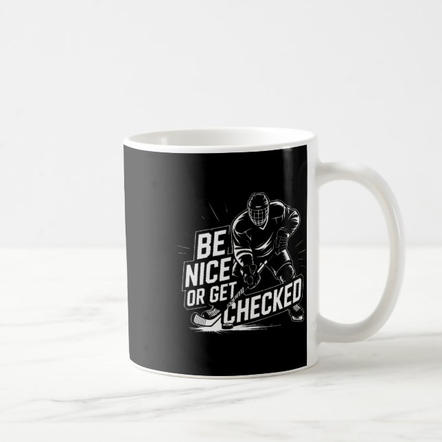 Be Nice Or Get Checked Funny Ice Hockey  Coffee Mug (Right)