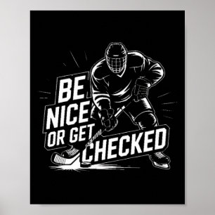 Be Nice Or Get Checked Funny Ice Hockey  Poster